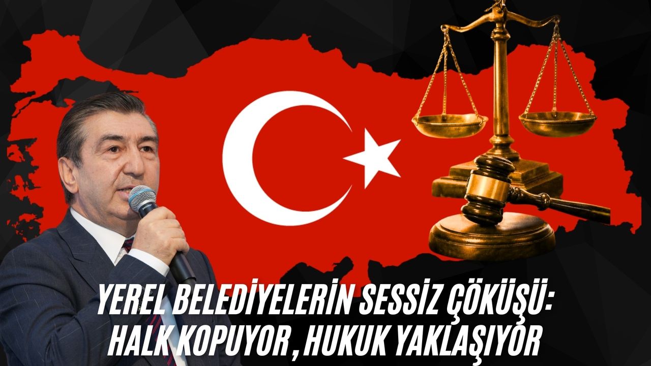 Yalçınkaya:"Yerel Belediyelerin Sessiz Çöküşü: Halk Kopuyor, Hukuk Yaklaşıyor"