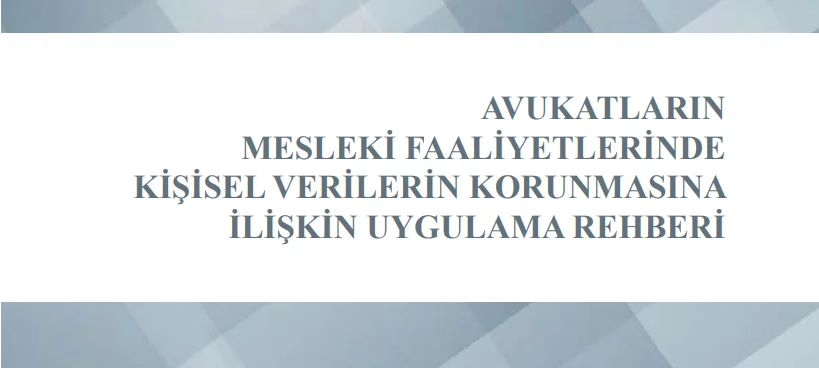 KVKK’dan avukatların kişisel verilerinin korunmasına ilişkin rehber